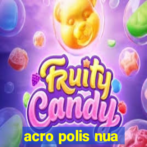 acro polis nua